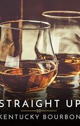 Straight Up: Kentucky Bourbon poster