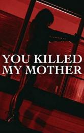 You Killed My Mother poster