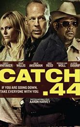 Catch .44 poster