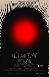 Kill It and Leave This Town poster