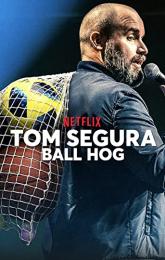 Tom Segura: Ball Hog poster