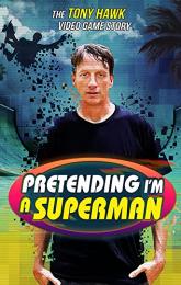 Pretending I'm a Superman: The Tony Hawk Video Game Story poster