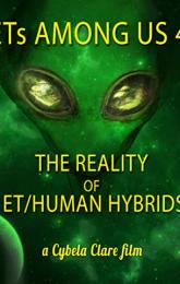 ETs Among Us 4: The Reality of ET/Human Hybrids poster