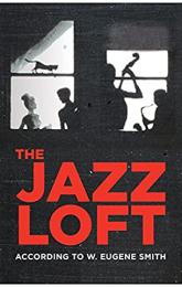 The Jazz Loft According to W. Eugene Smith poster