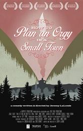 How to Plan an Orgy in a Small Town poster