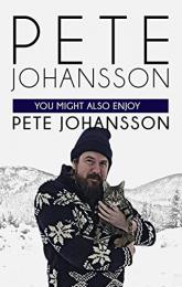 Pete Johansson: You Might also Enjoy Pete Johansson poster