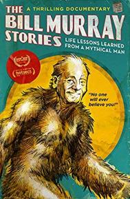 The Bill Murray Stories: Life Lessons Learned from a Mythical Man poster