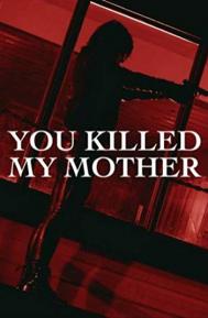 You Killed My Mother poster