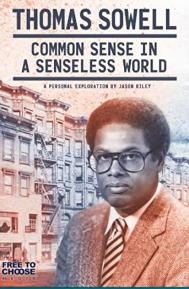 Thomas Sowell: Common Sense in a Senseless World, A Personal Exploration by Jason Riley poster