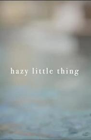 Hazy Little Thing poster