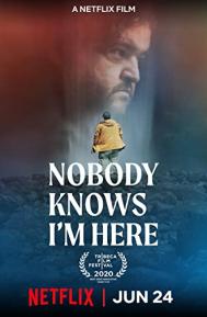 Nobody Knows I'm Here poster