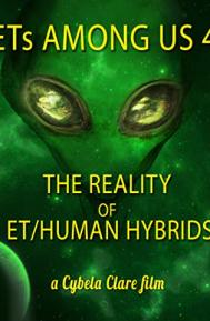 ETs Among Us 4: The Reality of ET/Human Hybrids poster