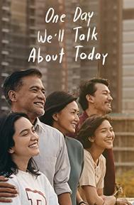 One Day We'll Talk About Today poster