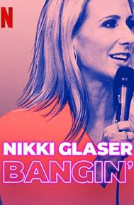 Nikki Glaser: Bangin' poster