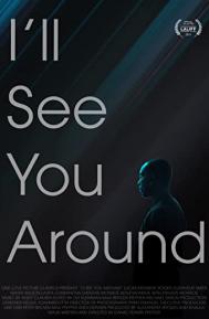 I'll See You Around poster