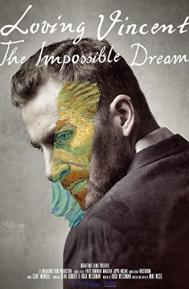 Loving Vincent: The Impossible Dream poster