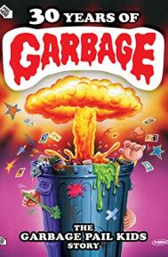 30 Years of Garbage: The Garbage Pail Kids Story poster