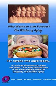 Who Wants to Live Forever, the Wisdom of Aging. poster
