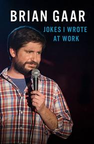 Brian Gaar: Jokes I Wrote at Work poster
