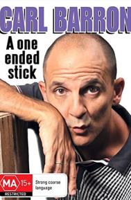 Carl Barron: A One Ended Stick poster