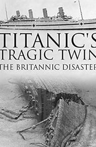Titanic's Tragic Twin: The Britannic Disaster poster