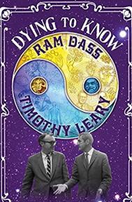 Dying to Know: Ram Dass & Timothy Leary poster