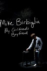 Mike Birbiglia: My Girlfriend's Boyfriend poster