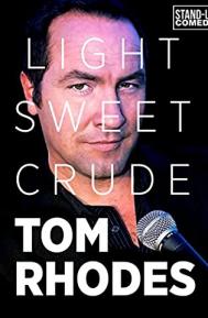 Tom Rhodes: Light, Sweet, Crude poster