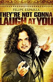 Felipe Esparza: They're Not Gonna Laugh At You poster