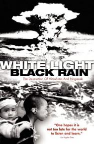 White Light/Black Rain: The Destruction of Hiroshima and Nagasaki poster