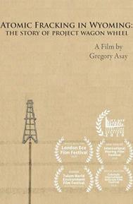 Atomic Fracking in Wyoming: The Story of Project Wagon Wheel poster