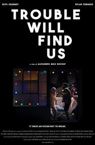 Trouble Will Find Us poster