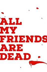All My Friends Are Dead poster