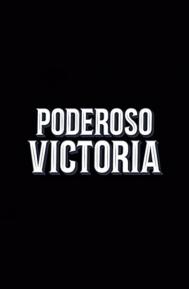 Poderoso Victoria poster