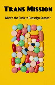 Trans Mission: What's the Rush to Reassign Gender? poster
